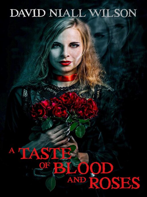 Title details for A Taste of Blood and Roses by David Niall Wilson - Available